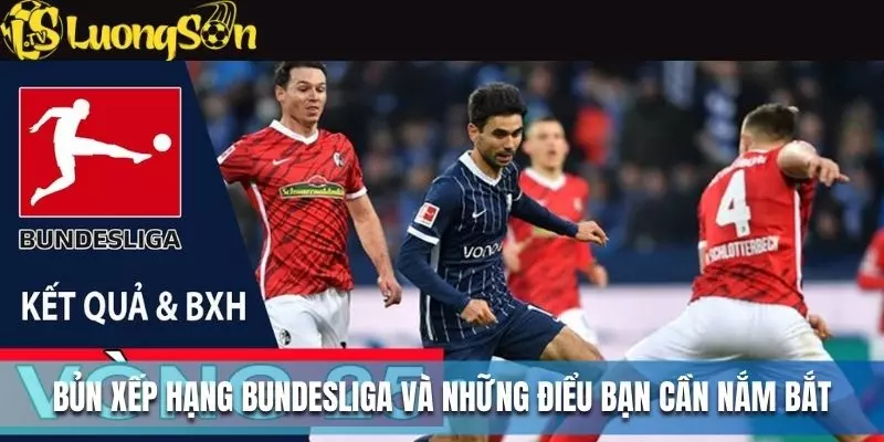 Bảng xếp hạng Bundesliga và những điều bạn cần nắm bắt