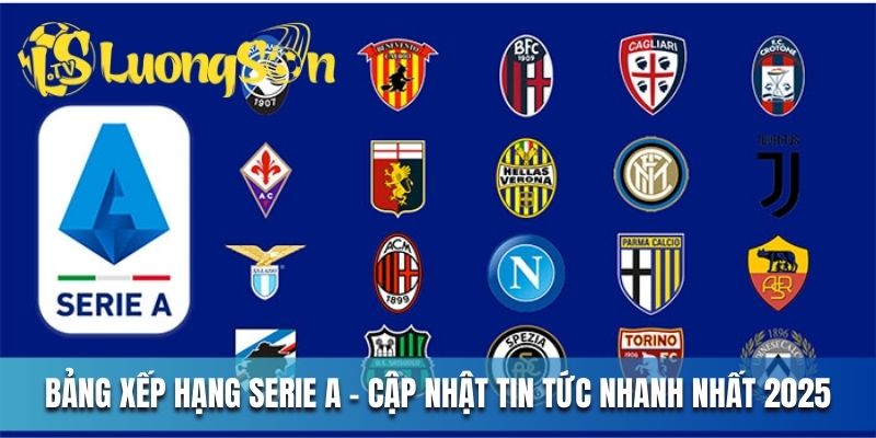 Bảng xếp hạng serie a - Cập nhật tin tức nhanh nhất 2025 