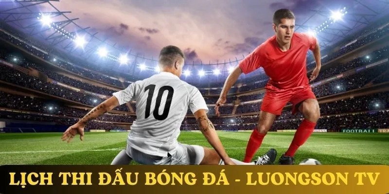 Xem ngay những trận tiếp theo trên luongson.tv