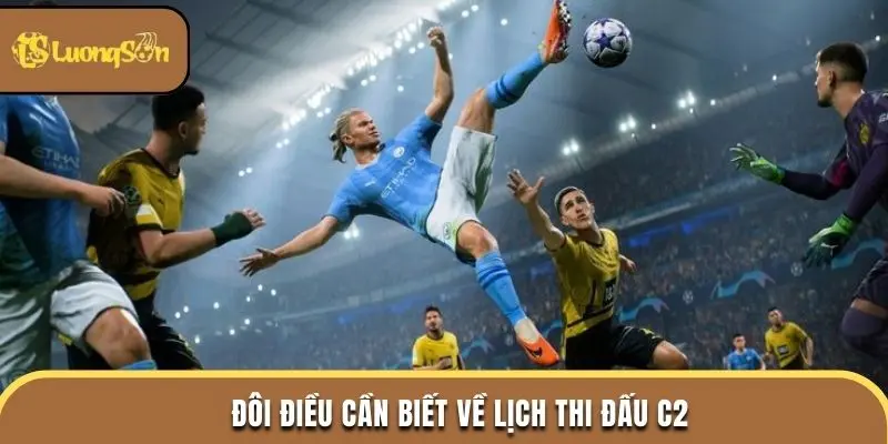 Đôi điều cần biết về lịch thi đấu C2
