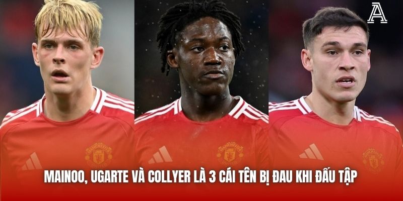 Mainoo, Ugarte và Collyer là 3 cái tên bị đau khi đấu tập