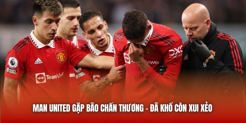 Man United gặp bão chấn thương