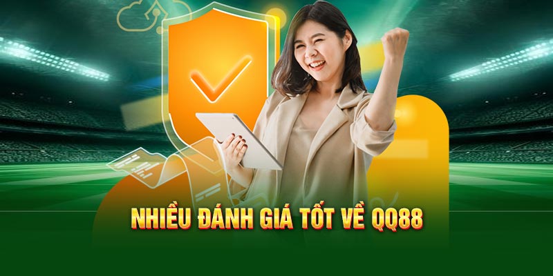 Nhiều đánh giá tốt về QQ88