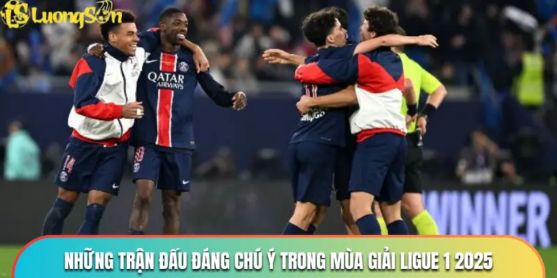 Những trận đấu đáng chú ý trong mùa giải Ligue 1 2025