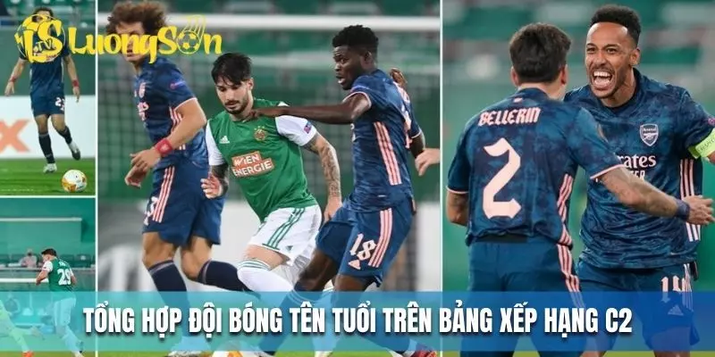 Tổng hợp đội bóng tên tuổi trên bảng xếp hạng C2