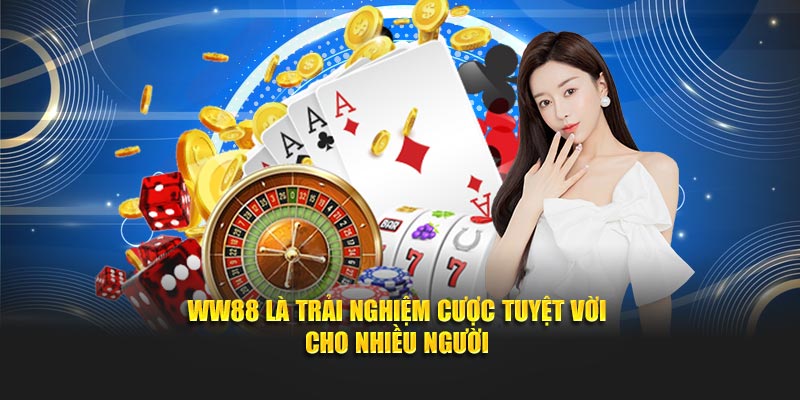 WW88 là trải nghiệm cược tuyệt vời cho nhiều người